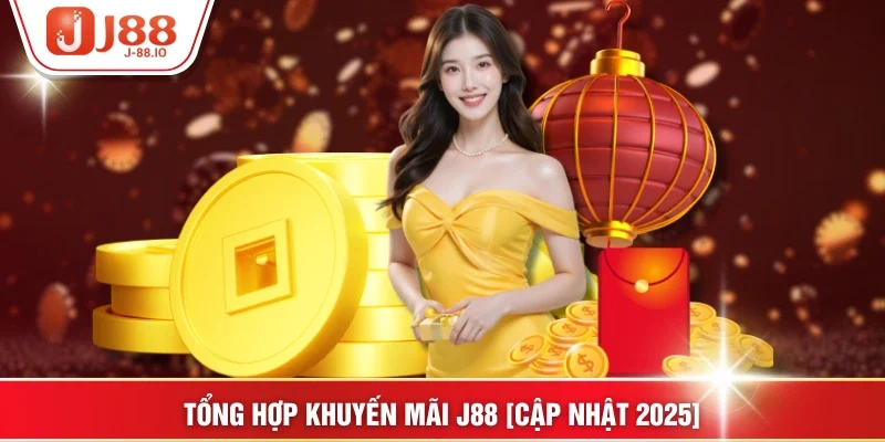 Tổng hợp khuyến mãi J88 [Cập nhật 2025]