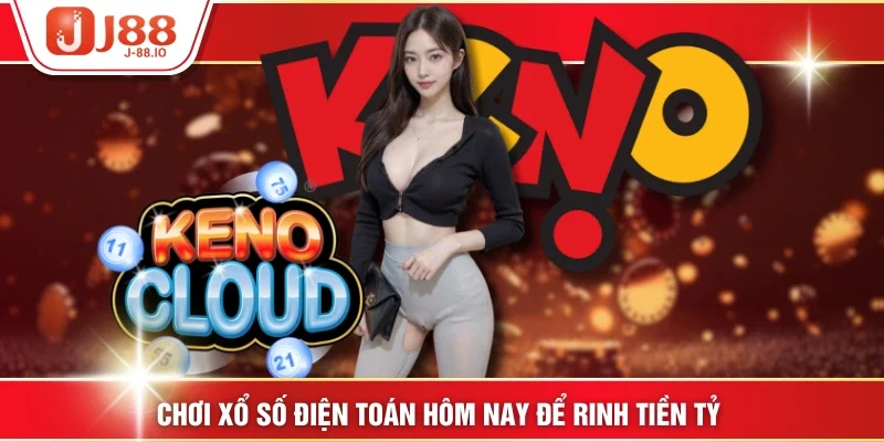 Chơi Xổ Số Điện Toán Hôm Nay Để Rinh Tiền Tỷ