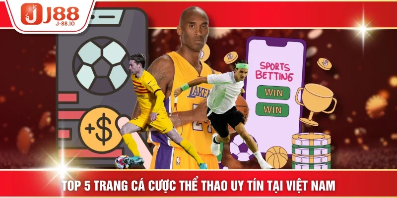 Top 5 Trang Cá Cược Thể Thao Uy Tín Tại Việt Nam